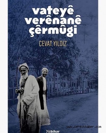 Cevat yıldız’ın “Vateyê Verênanê Çermugı” Kitabı.